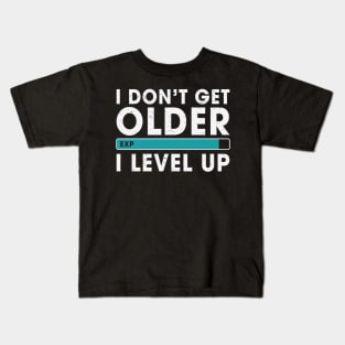 Funny Video Gamer Birthday Gift For Him Her I don't Get Older I level Up Kids T-Shirt